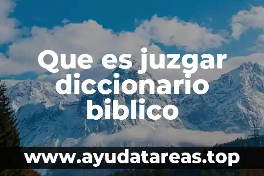 Que es juzgar diccionario biblico
