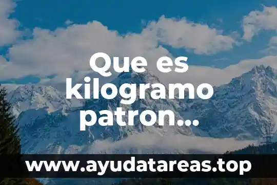 Que es kilogramo patron definicion