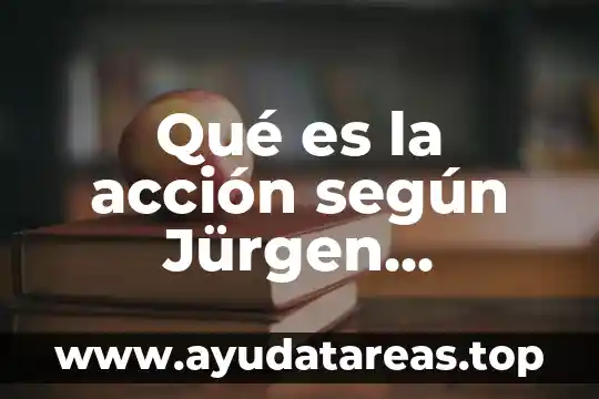 Que es isomeria y sus tipos 3 Qué es la acción según Jürgen Habermas