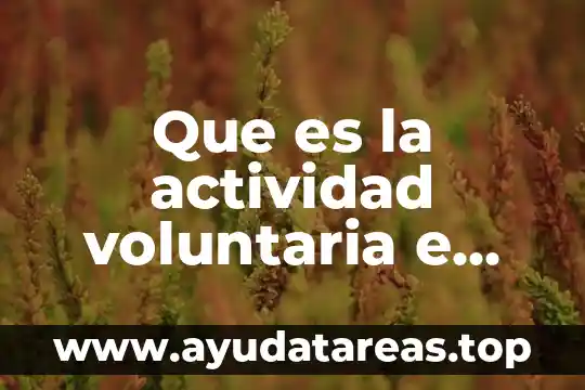 Que es el sistema nervioso y como esta compuesto 7 Que es la actividad voluntaria e involuntaria del sistema nervioso