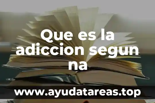 Que es la adiccion segun na