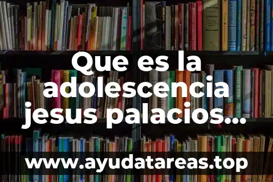 Que es el amor frases de jesus 3 Que es la adolescencia jesus palacios resumen