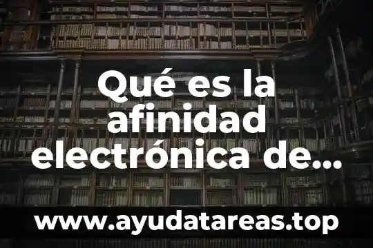 Que es una gotera de agua 7 Qué es la afinidad electrónica de un elemento