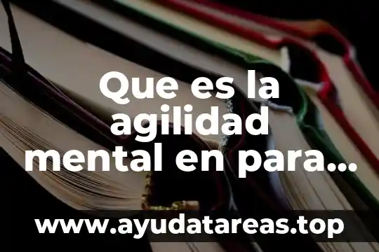 Que es la agilidad mental en para niños de primaria