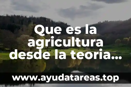 Que es la agricultura desde la teoria clasica