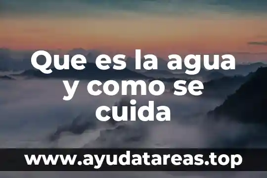 El agua de la superficie que es 8 Que es la agua y como se cuida