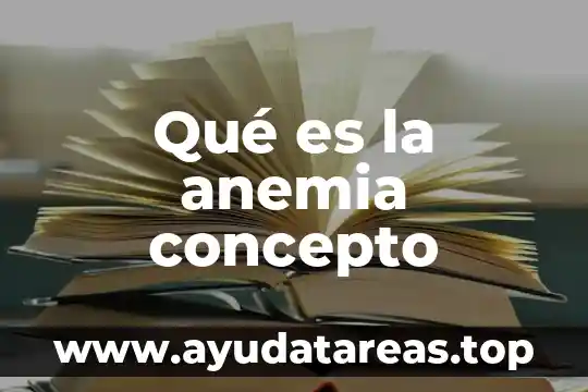 Qué es la anemia concepto
