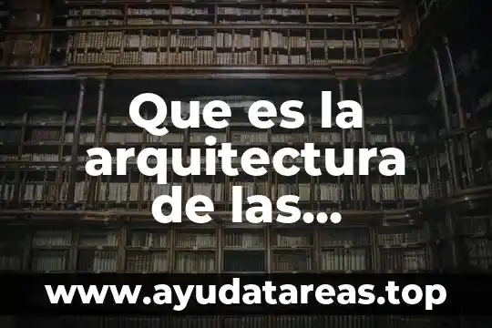 Que es una red de computadoras y sus tipos 7 Que es la arquitectura de las computadoras
