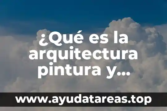 Que es nomada significado 7 ¿Qué es la arquitectura pintura y escultura?