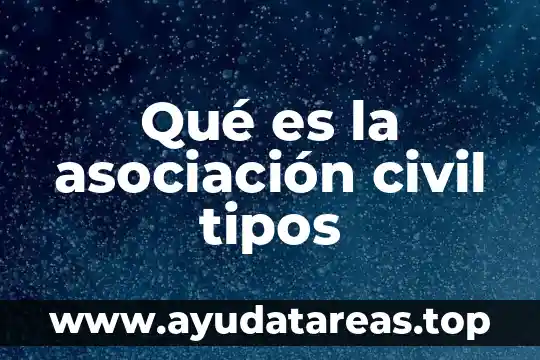 Que es axioma derecho civil 3 Qué es la asociación civil tipos