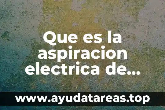 Que es la aspiracion electrica de secreciones