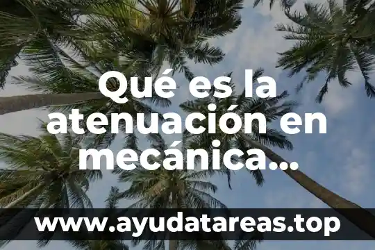 Qué es la atenuación en mecánica automotriz