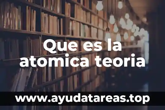 Que es la atomica teoria