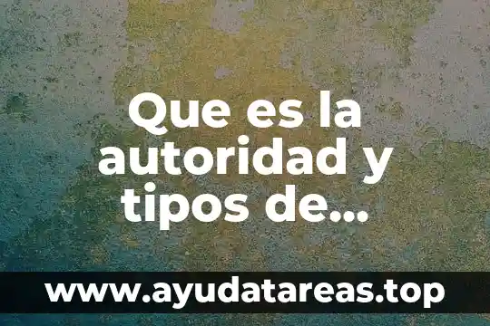 Que es monarquia tipos 6 Que es la autoridad y tipos de autoridades en mexico