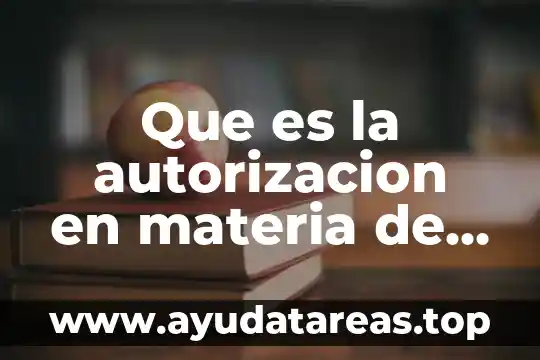 Que es la autorizacion en materia de impacto ambiental
