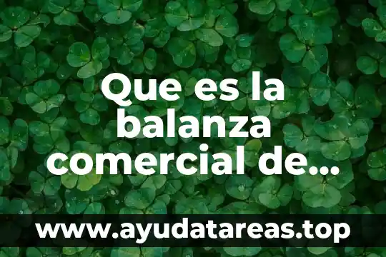 Que es la balanza comercial de mercancías de méxico