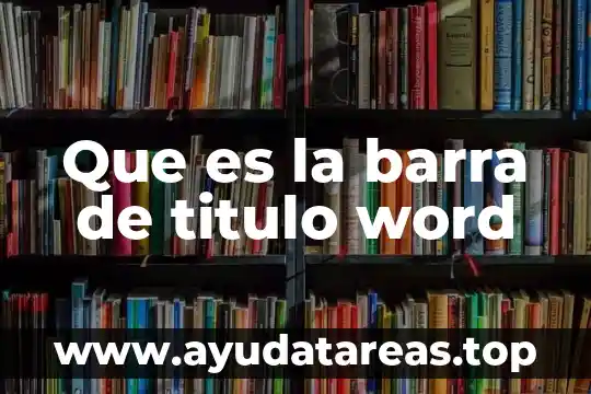 Que es un título sugestivo ejemplos 4 Que es la barra de titulo word