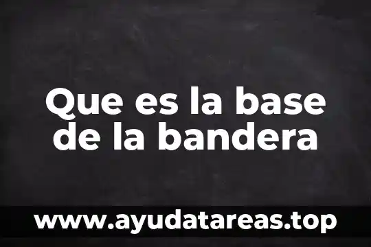 Que es una base de cimentscion 3 Que es la base de la bandera