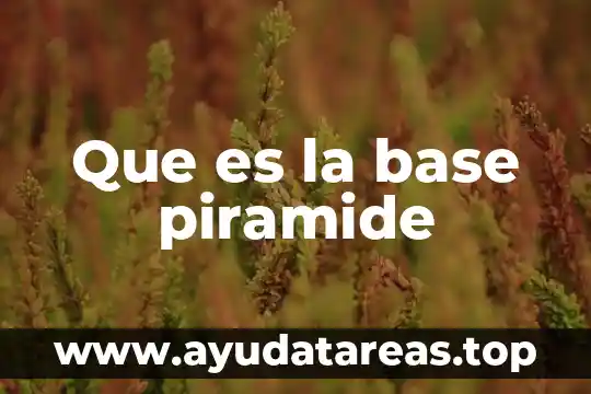 Que es una base compuesto quimico 6 Que es la base piramide