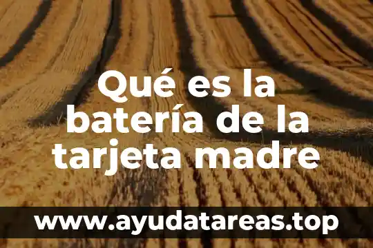 Qué es la batería de la tarjeta madre