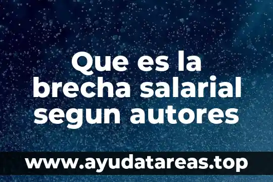 Que es la brecha salarial segun autores