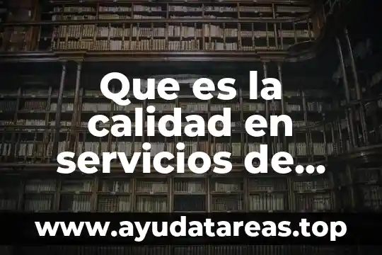 Que es la importancia de la nutricion y la salud 8 Que es la calidad en servicios de salud