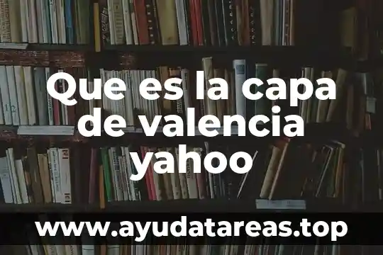 Que es mas denso el agua o el aceite yahoo 5 Que es la capa de valencia yahoo