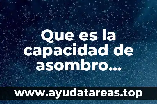 Qué es dilación en filosofía 6 Que es la capacidad de asombro filosofia