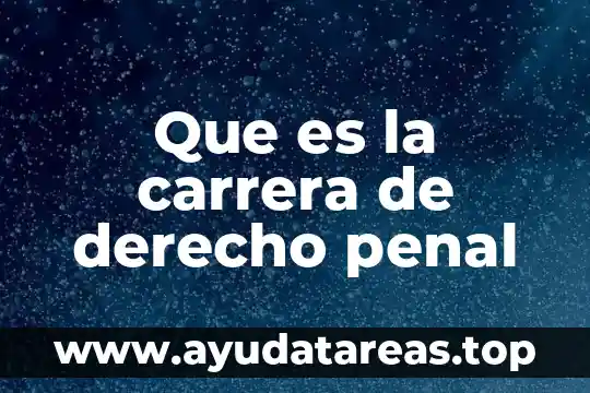 Que es la carrera de derecho penal