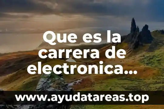 Que es una empresa industrial fabrica o de manufactura 4 Que es la carrera de electronica industrial
