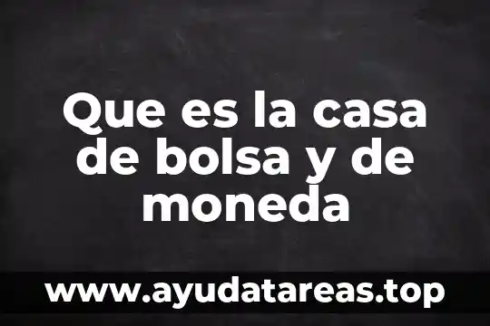 Que es la casa de bolsa y de moneda
