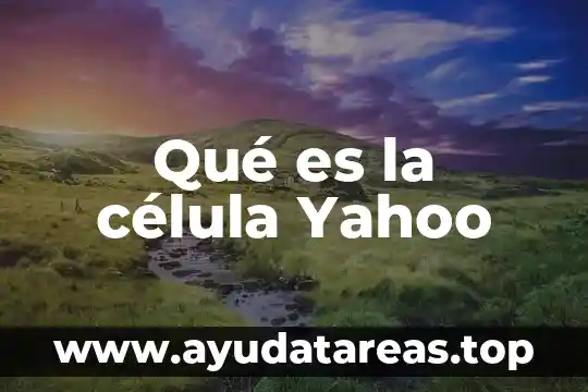 Qué es la célula Yahoo