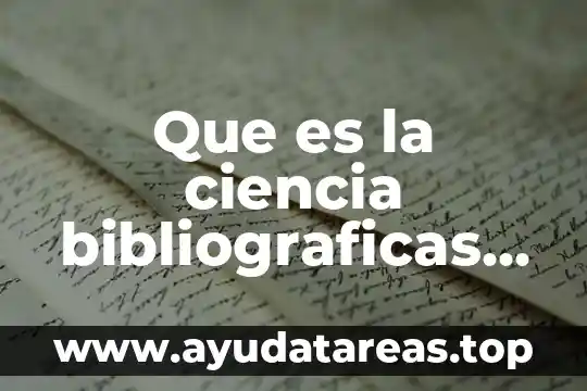 Que es la ciencia bibliograficas unam