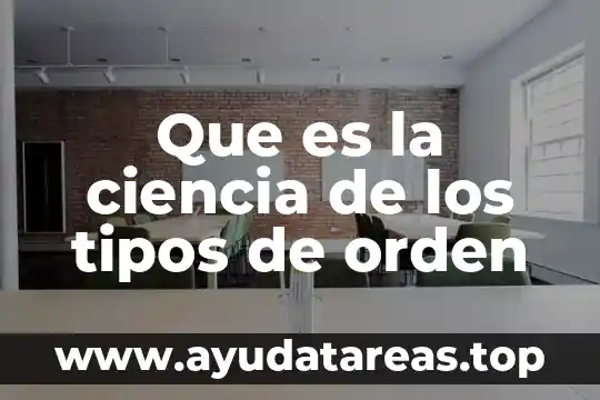 Que es la ciencia de los tipos de orden