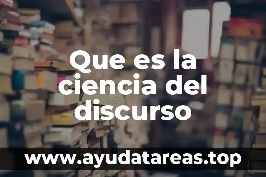 Que es la ciencia del discurso