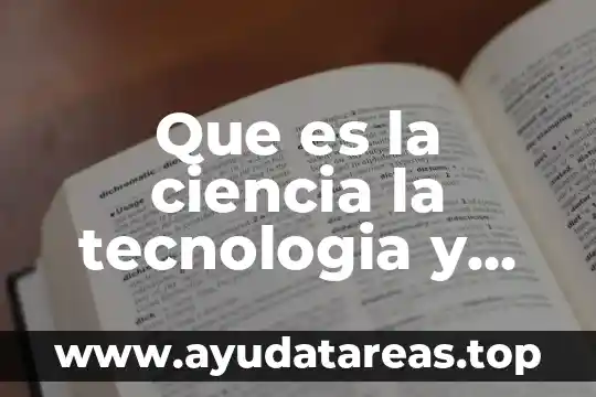 Que es la ciencia la tecnologia y ambiente