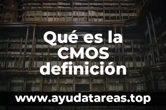 Qué es el wifi definición 7 Qué es la CMOS definición