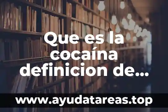 Que es la cocaína definicion de investigacion