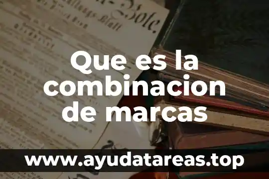 Que es la combinacion de marcas
