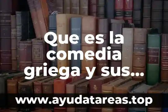 Que es un argumento deductivo y sus caracteristicas 5 Que es la comedia griega y sus caracteristicas
