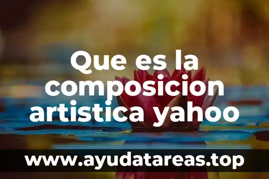 Que es la composicion artistica yahoo