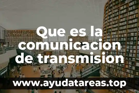 Qué es una señal comunicación 4 Que es la comunicacion de transmision
