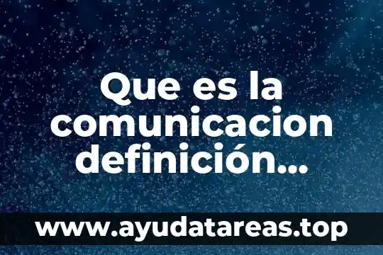 Que es la comunicacion definición fuentes segurass
