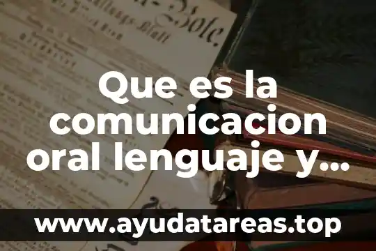 Que es el juicio oral concepto 4 Que es la comunicacion oral lenguaje y comunicacion