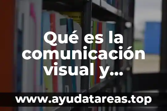 Que es el color en el arte visual 7 Qué es la comunicación visual y auditiva