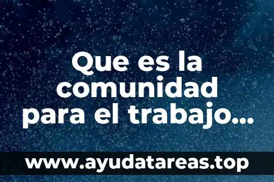 Que es la tesis de un trabajo 8 Que es la comunidad para el trabajo social