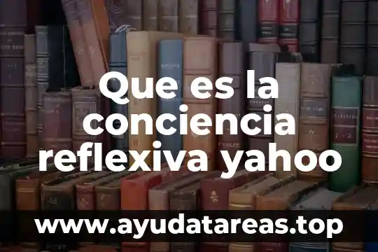 Que es conciencia etica y moral 4 Que es la conciencia reflexiva yahoo