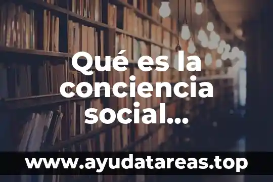 Que es conciencia etica y moral 8 Qué es la conciencia social construye t