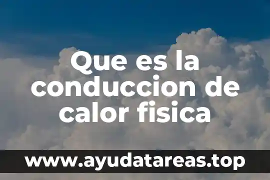 Que es la conduccion de calor fisica