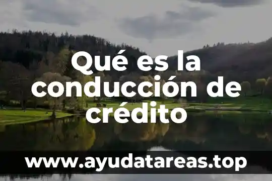 Qué es la conducción de crédito